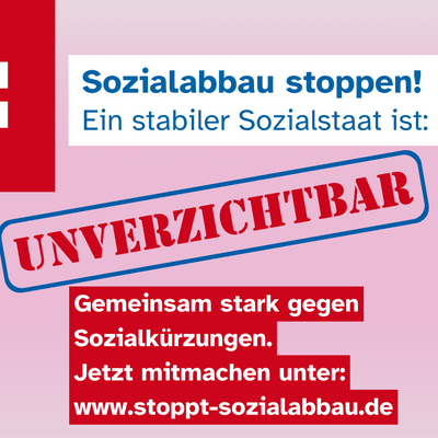 Grafik mit Text: Sozialabbau stoppen! Ein stabiler Sozilastaat ist Unverzichtbar.